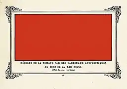 Récolte de la tomate par des cardinaux apoplectiques au bord de la mer Rouge (Effet d'aurore boréale) [Apoplectic cardinals harvesting tomatoes on the shore of the Red Sea (effect of the Aurora Borealis)]